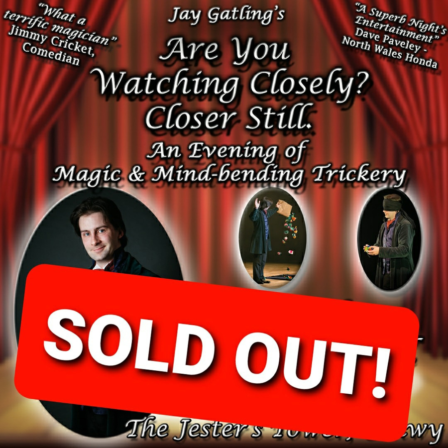 Are you watcching closely? An evening of magic & mind bending trickery - SOLD OUT!