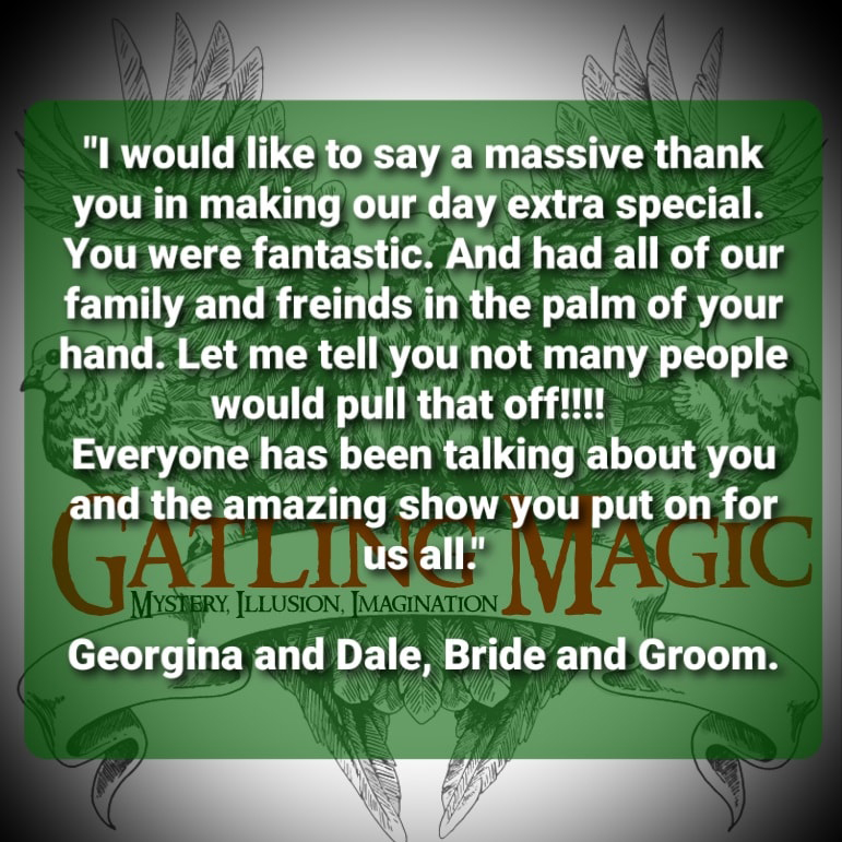 "A massive thank you in making our day extra special. You were fantastic... Everyone has been talking about you and the amazing show you put on for us all" Georgina and Dale, bride and groom